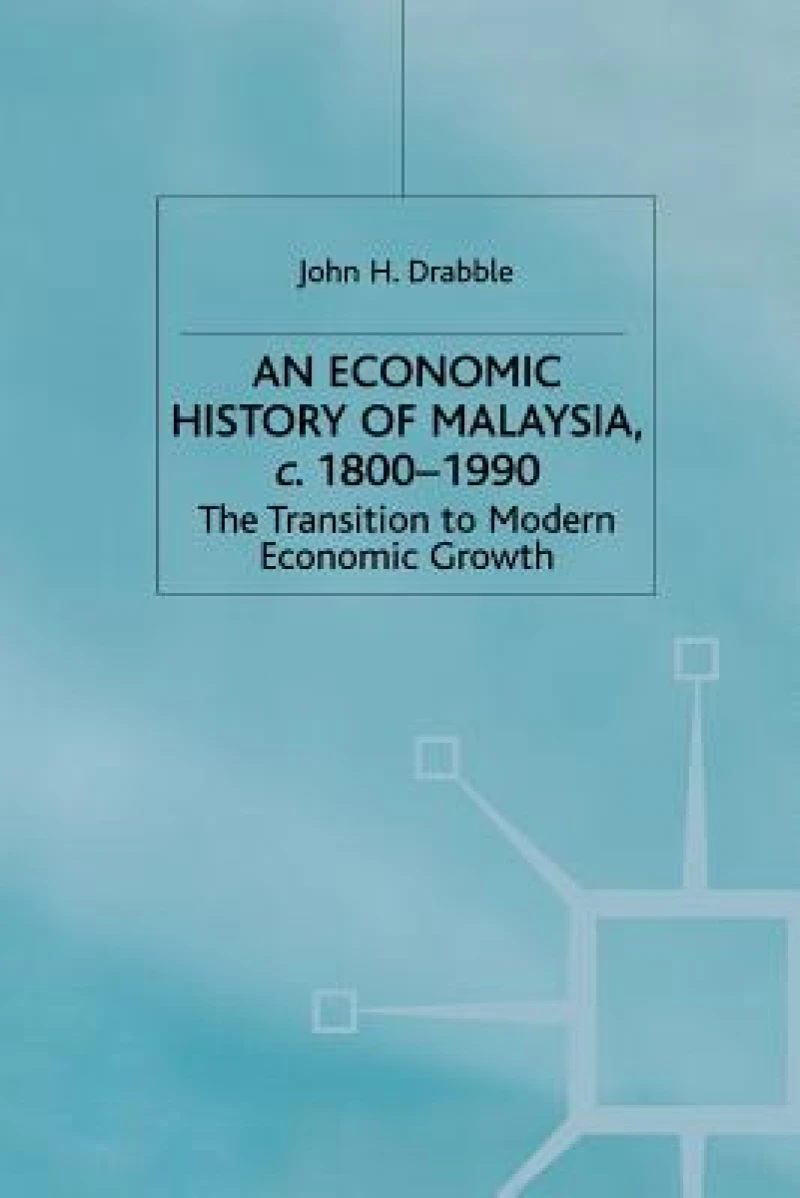 An Economic History of Malaysia, c.1800-1990
