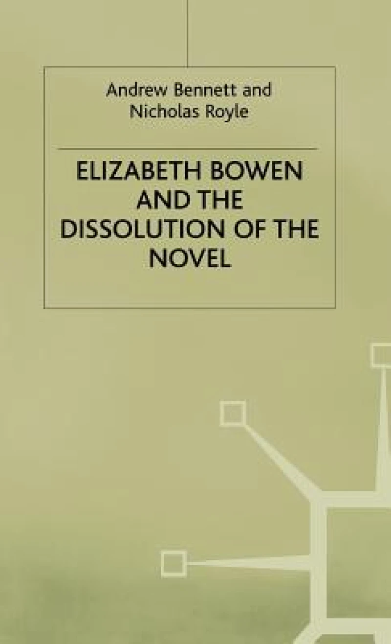 Elizabeth Bowen and the Dissolution of the Novel