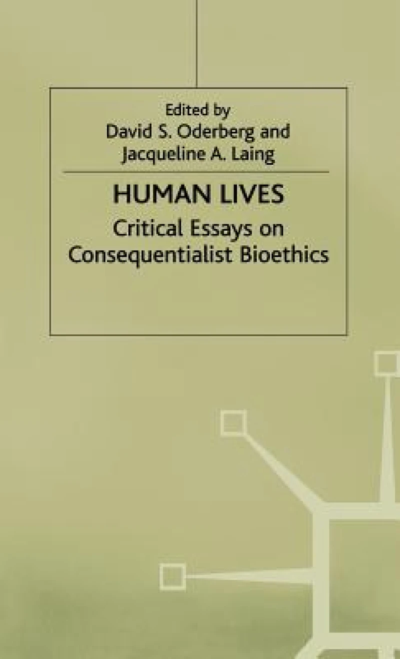 Human Lives - Critical Essays on Consequential Bioethics