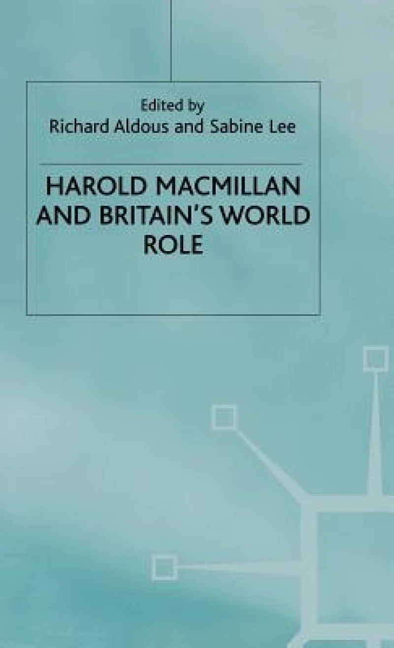 Harold MacMillan and Britains World Role
