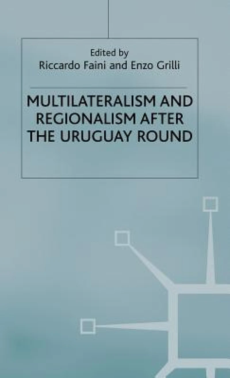 Multilateralism and Regionalism after the Uruguay Round