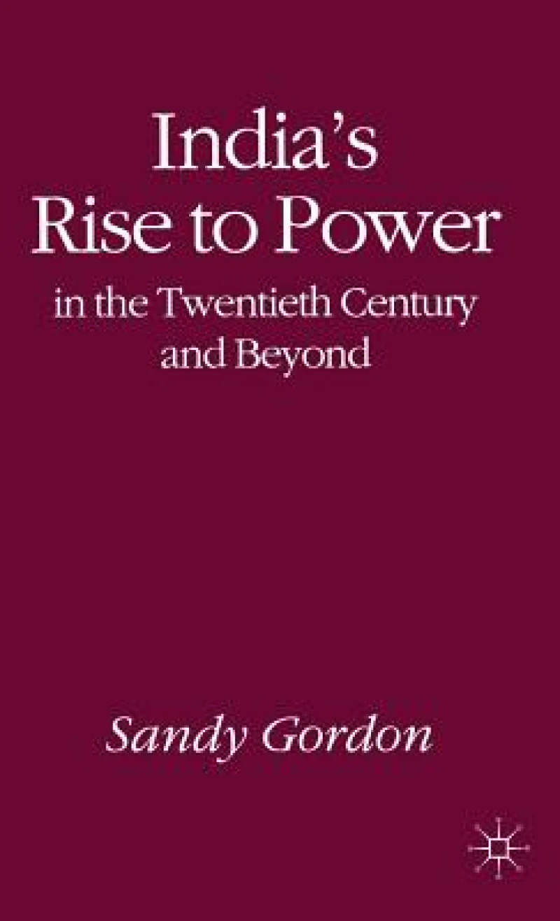 India''s Rise to Power in the Twentieth Century and Beyond