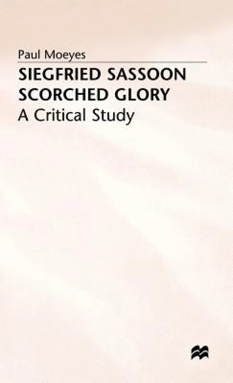 Siegfried Sassoon Scorched Glory