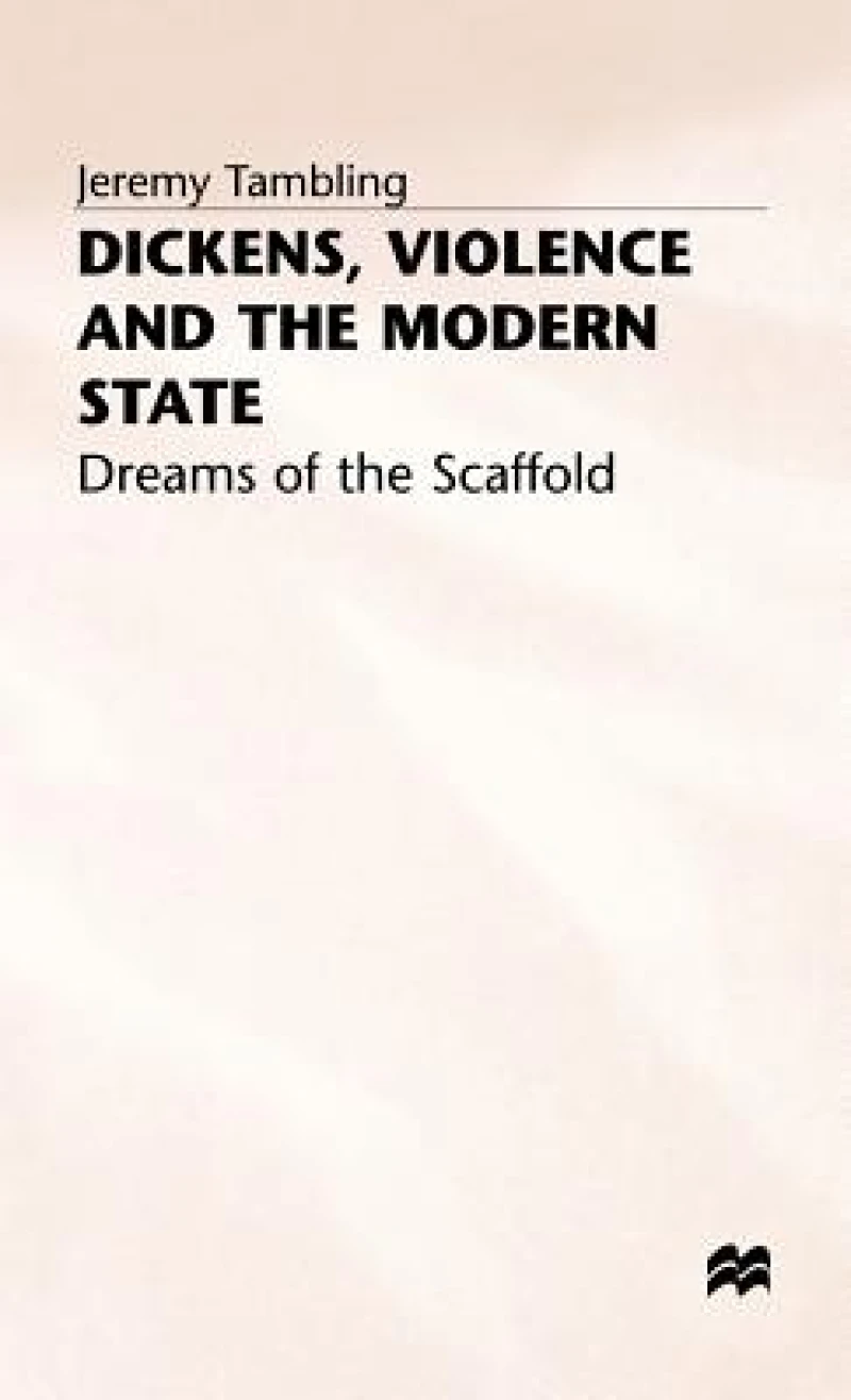 Dickens Violence and the Modern State