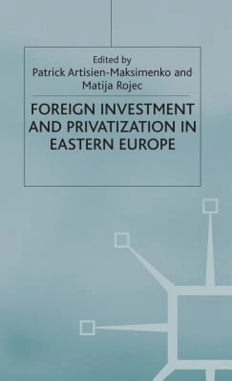 Foreign Investment and Privatization in Eastern Europe