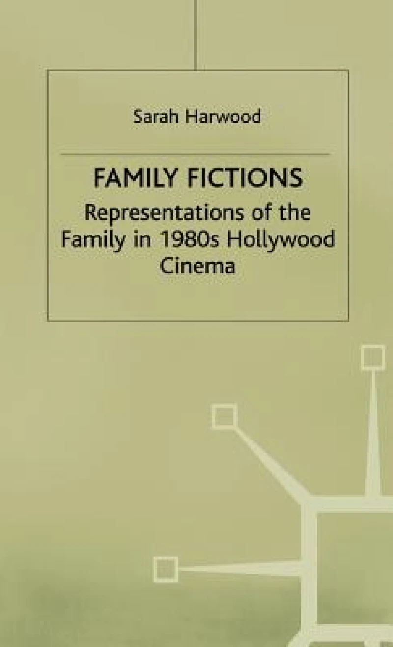 Family Fictions - Representitives of Family in 1980s Hollywood Cinema