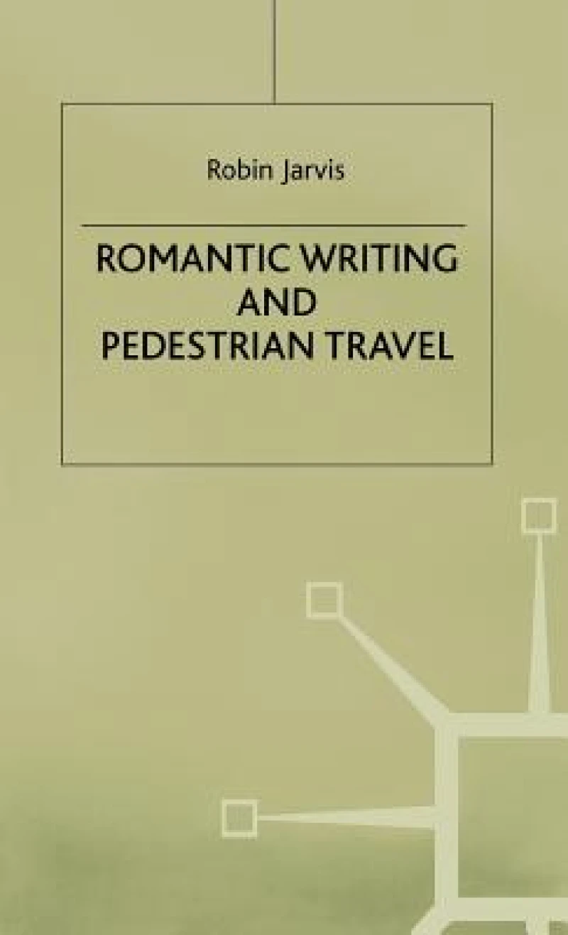 Romantic Writing and Pedestrian Travel