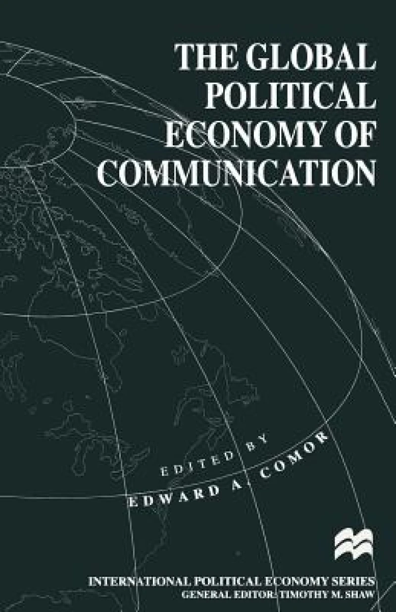 The Global Political Economy of Communication