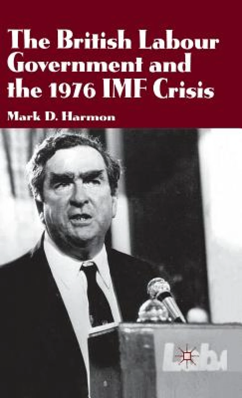 The British Labour Government and the 1976 IMF Crisis