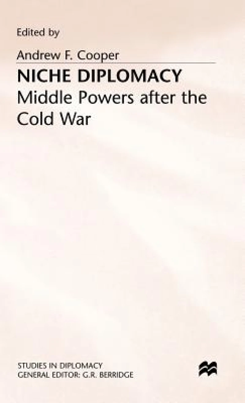 Niche Diplomacy - Middle Powers After the Cold War