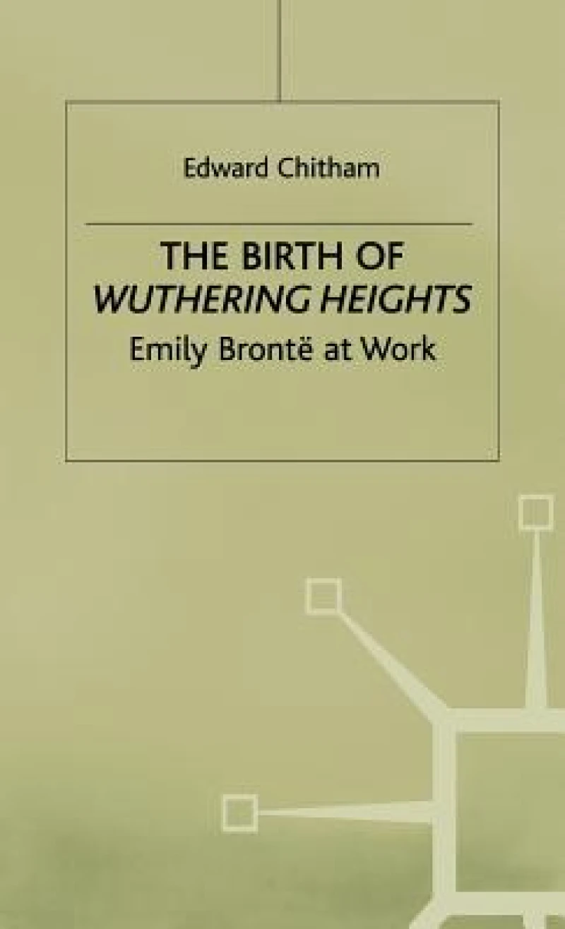 Birth of Wuthering Heights - Emily Bronte at Work