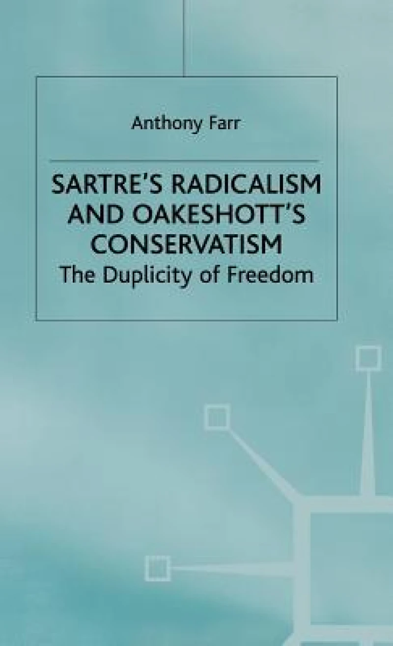 Satres Radicalism and Oakenshotts Conservatism