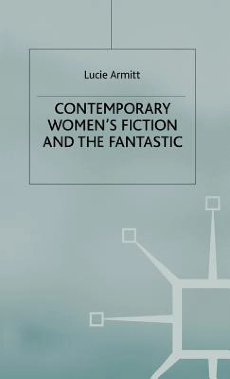 Contemporary Women''s Fiction and the Fantastic