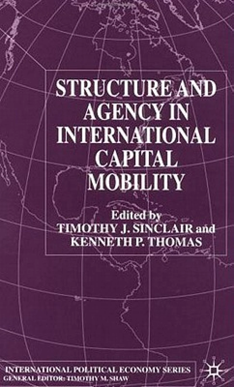 Structure and Agency in International Capital Mobility