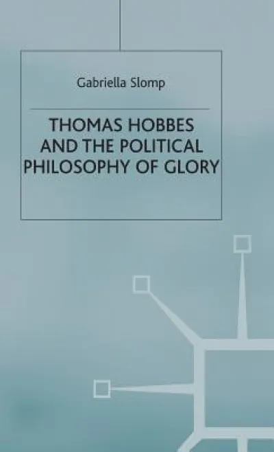 Thomas Hobbes and the Political Philosophy of Glory