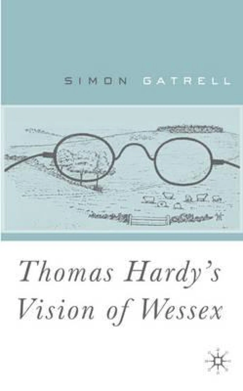 Thomas Hardy''s Vision of Wessex