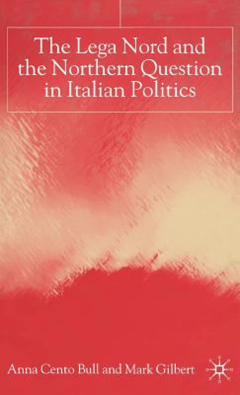 The Lega Nord and the Northern Question in Italian Politics