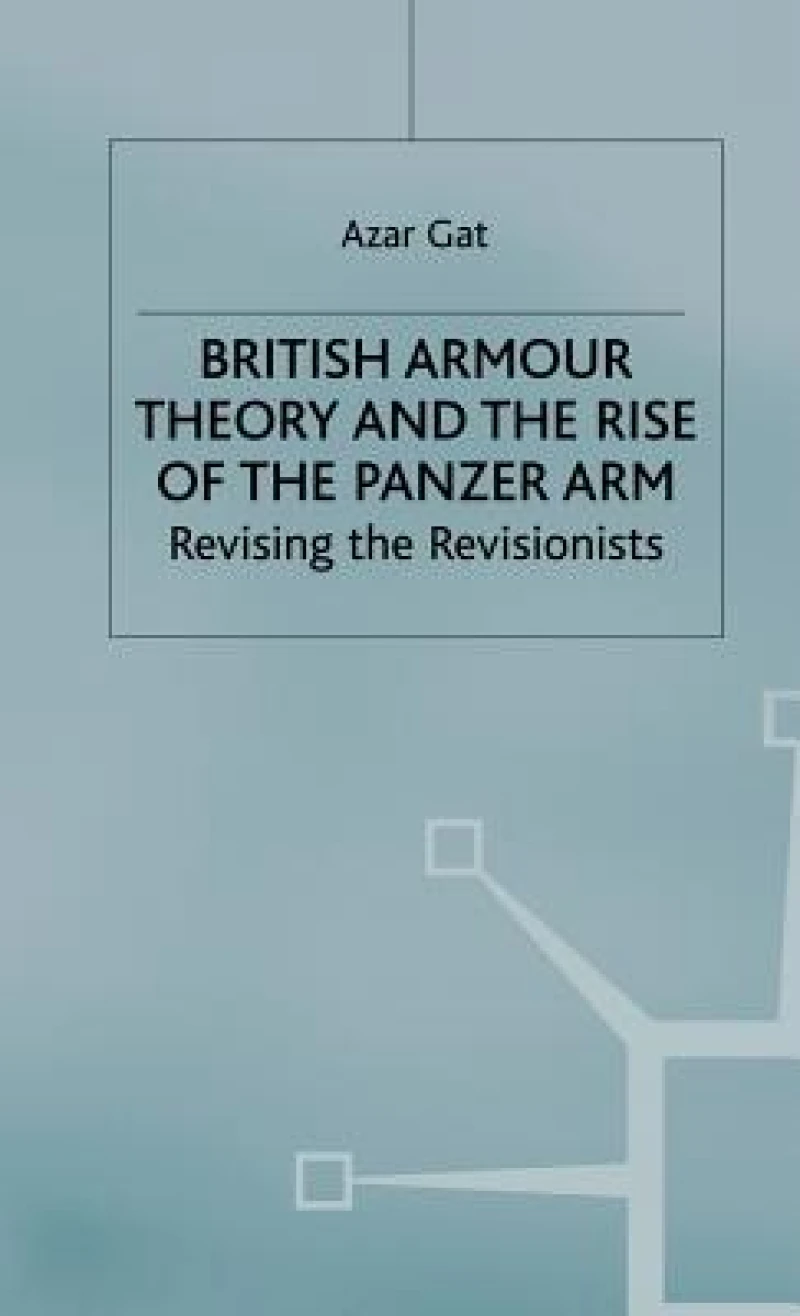British Armour Theory and the Rise of the Panzer Arm