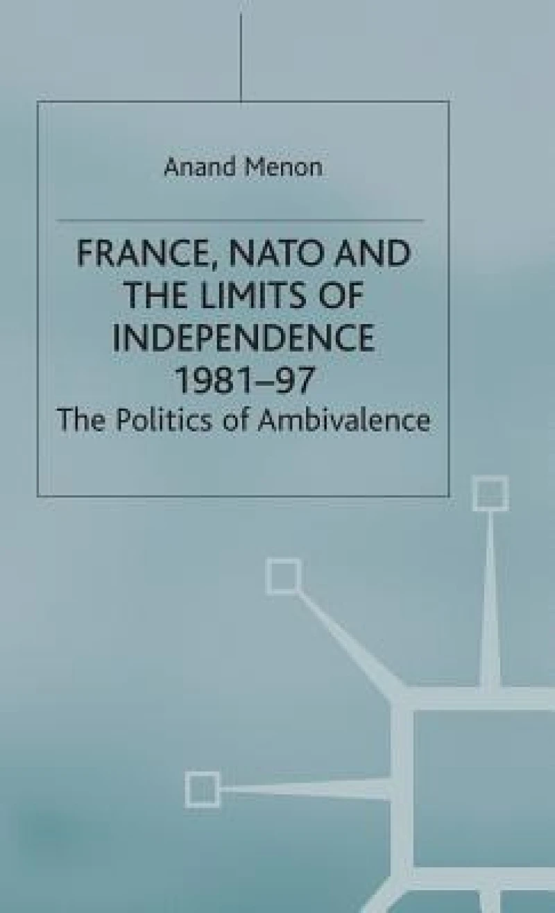France,NATO and the Limits of Independence