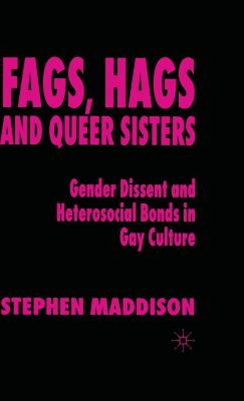 Fags, Hags and Queer Sisters