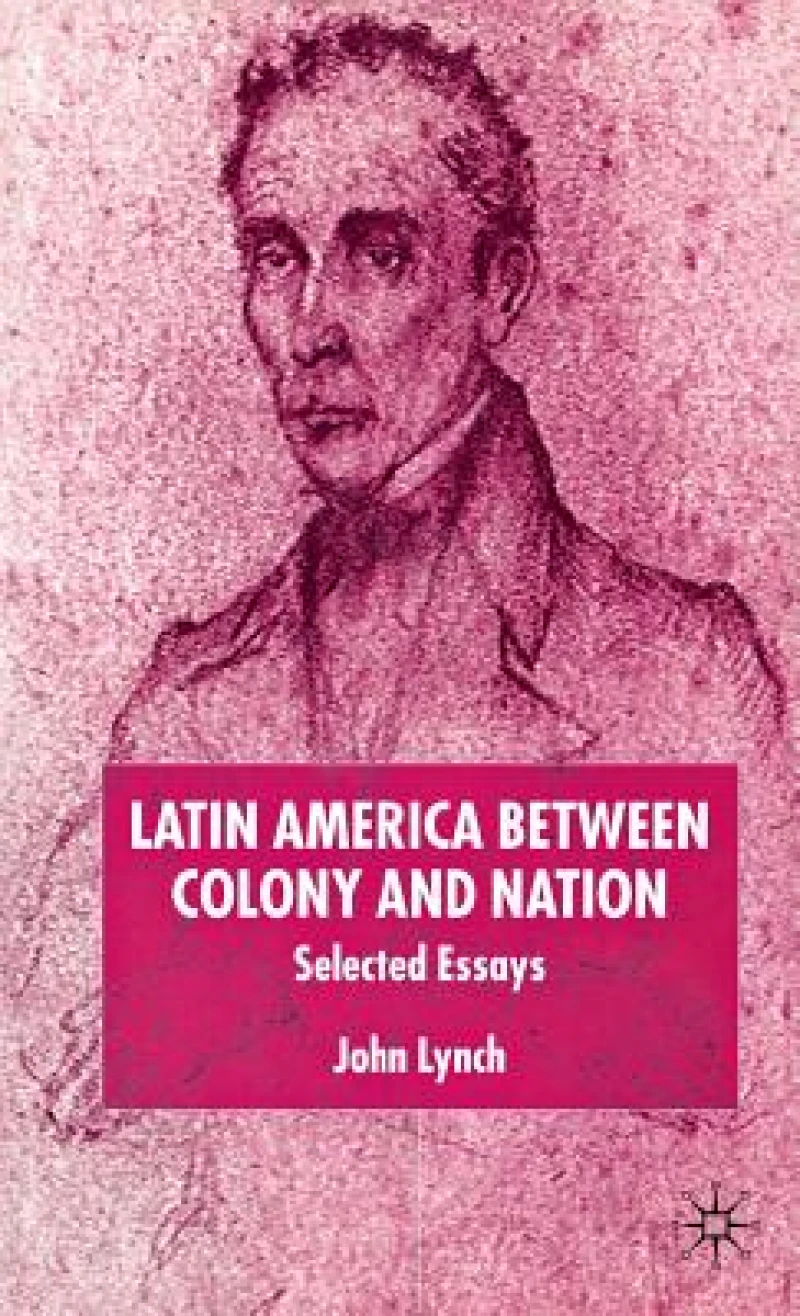 Latin America Between Colony and Nation