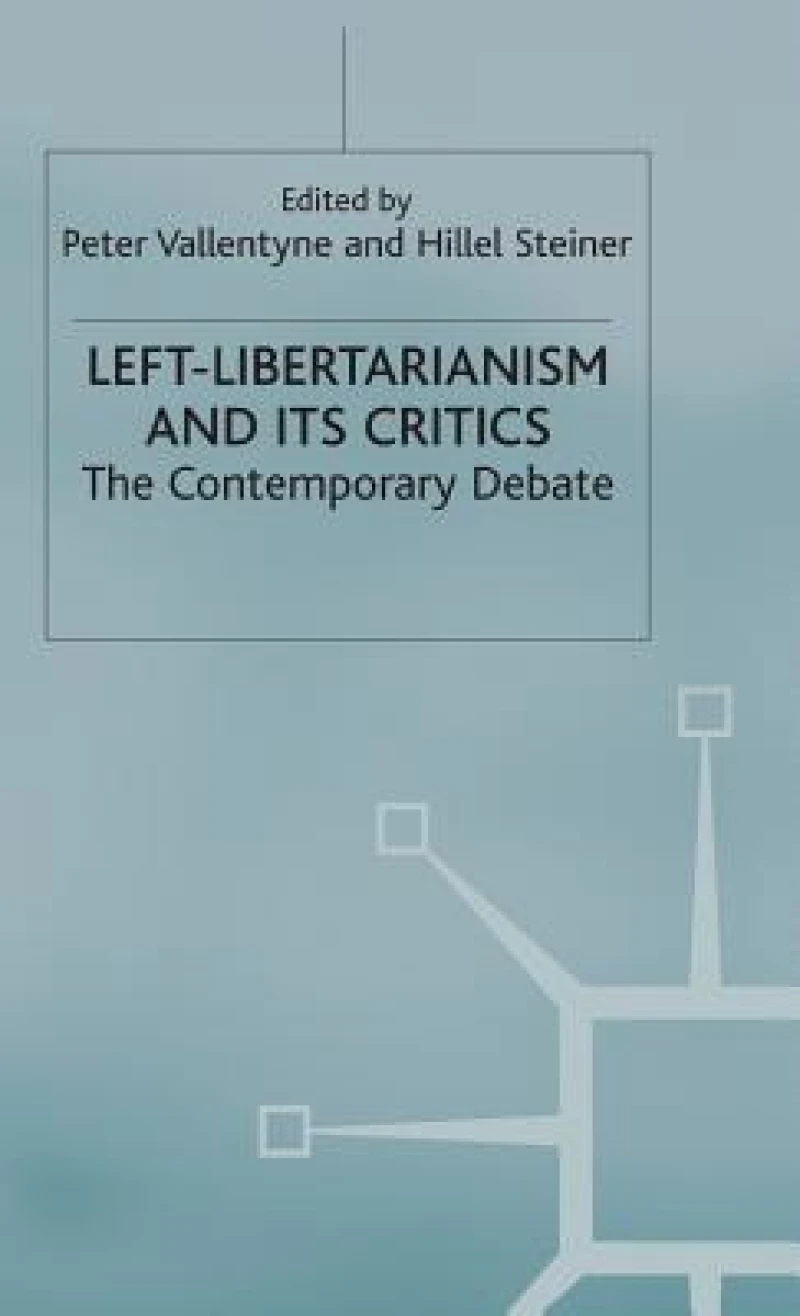 Left-Libertarianism and Its Critics