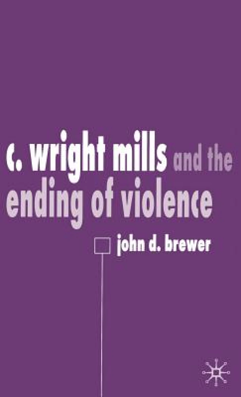 C. Wright Mills and the Ending of Violence