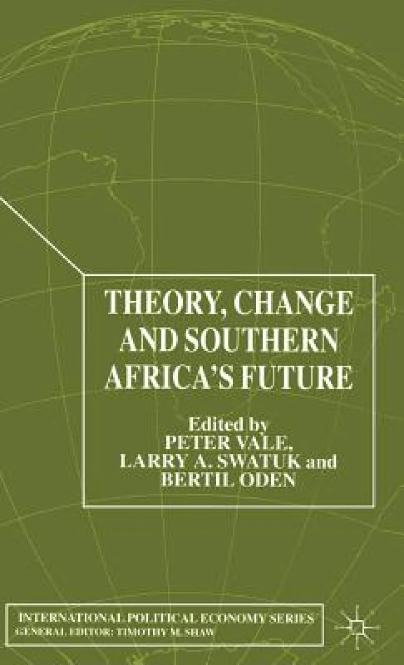Theory, Change and Southern Africa''s Future