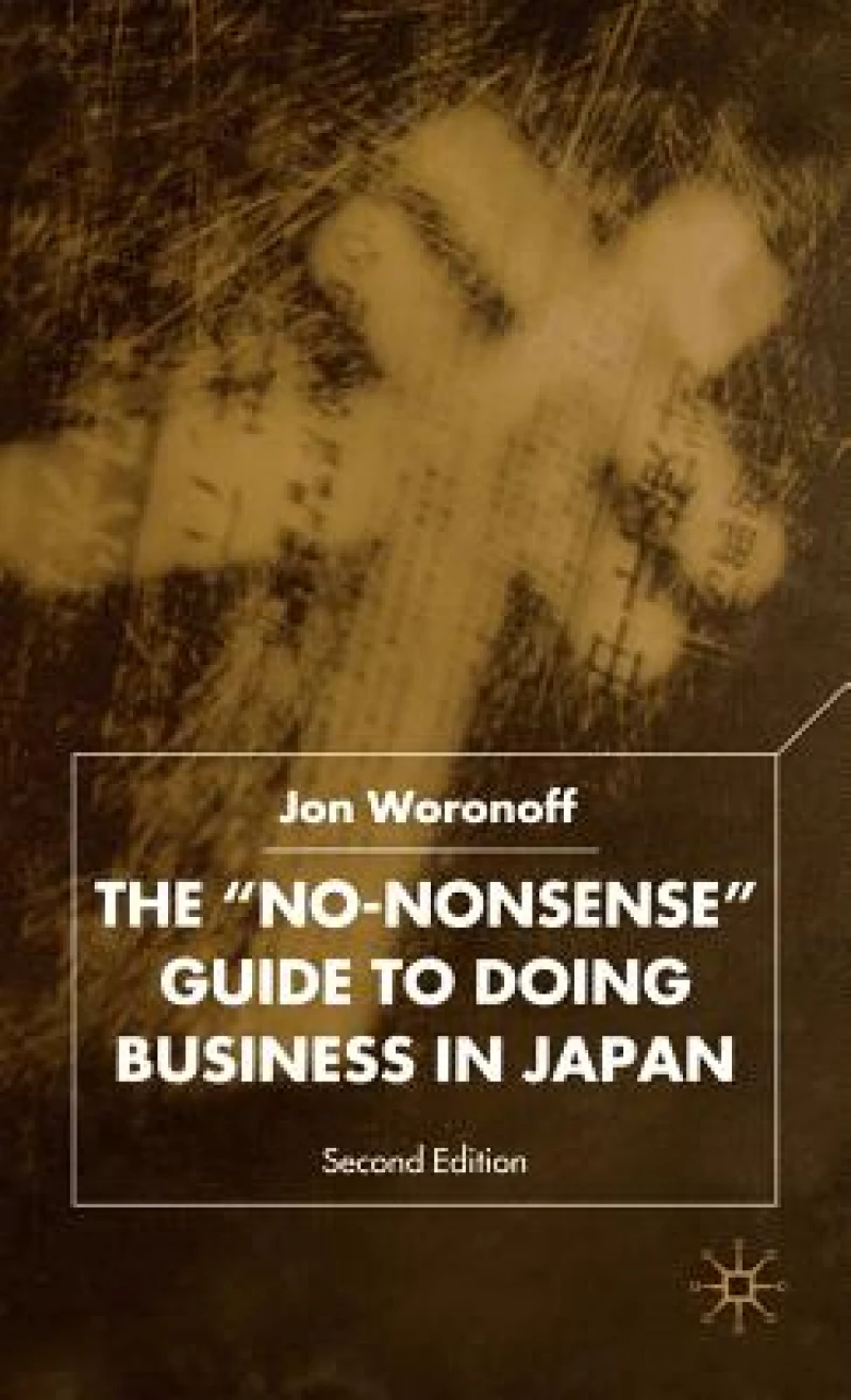 The No-Nonsense Guide to Doing Business in Japan, Second Edition