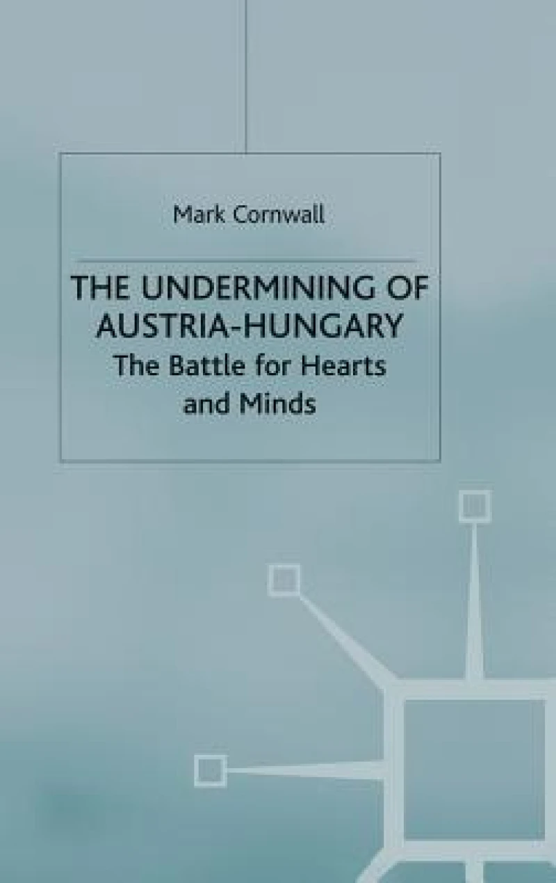 The Undermining of Austria-Hungary
