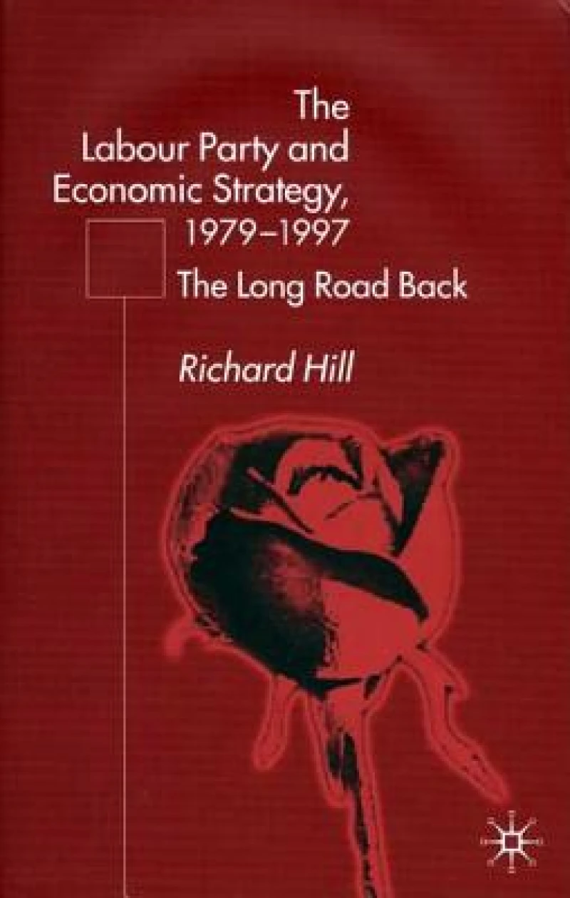 The Labour Party''s Economic Strategy, 1979-1997
