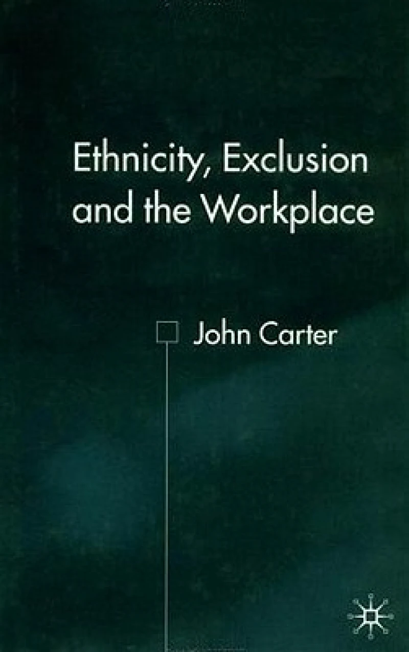 Ethnicity, Exclusion and the Workplace