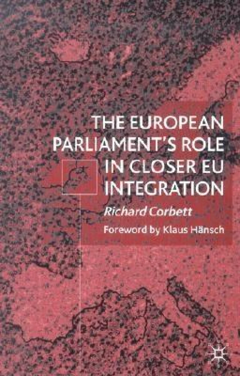 The European Parliament''s Role in Closer EU Integration