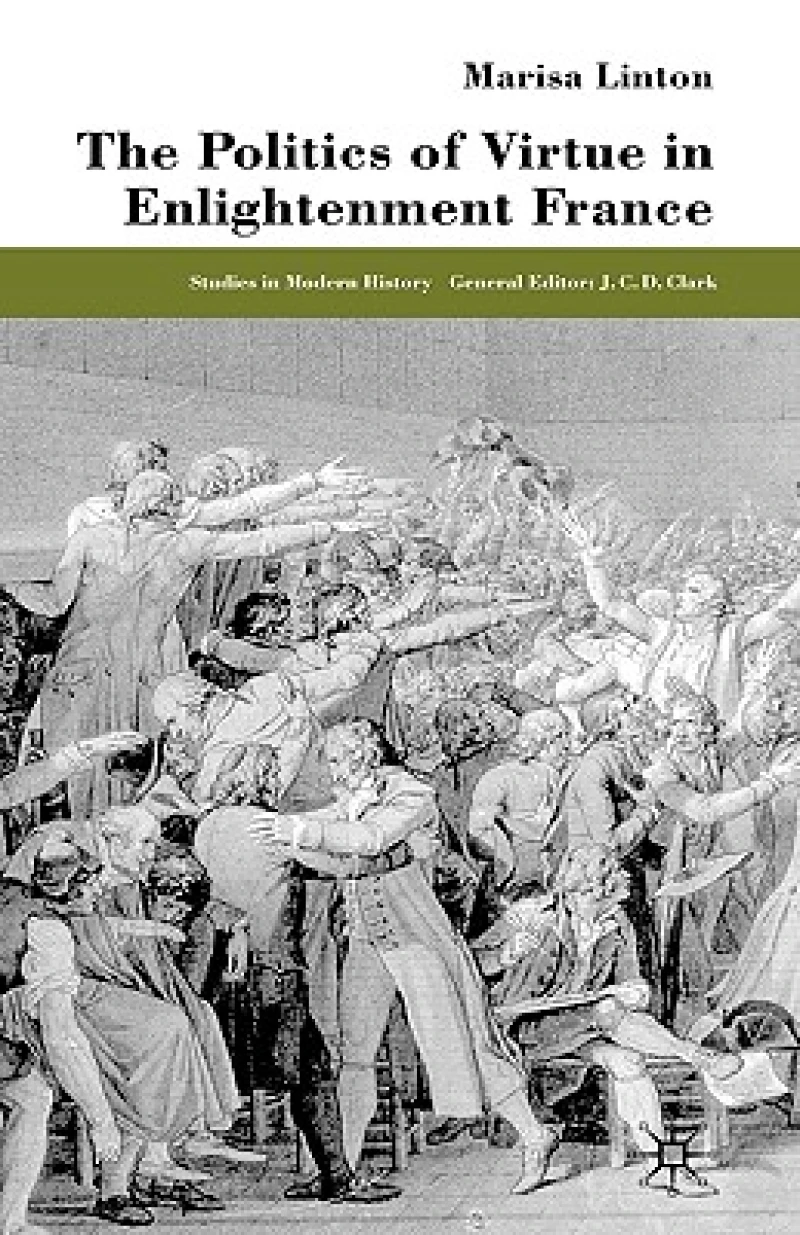 The Politics of Virtue in Enlightenment France