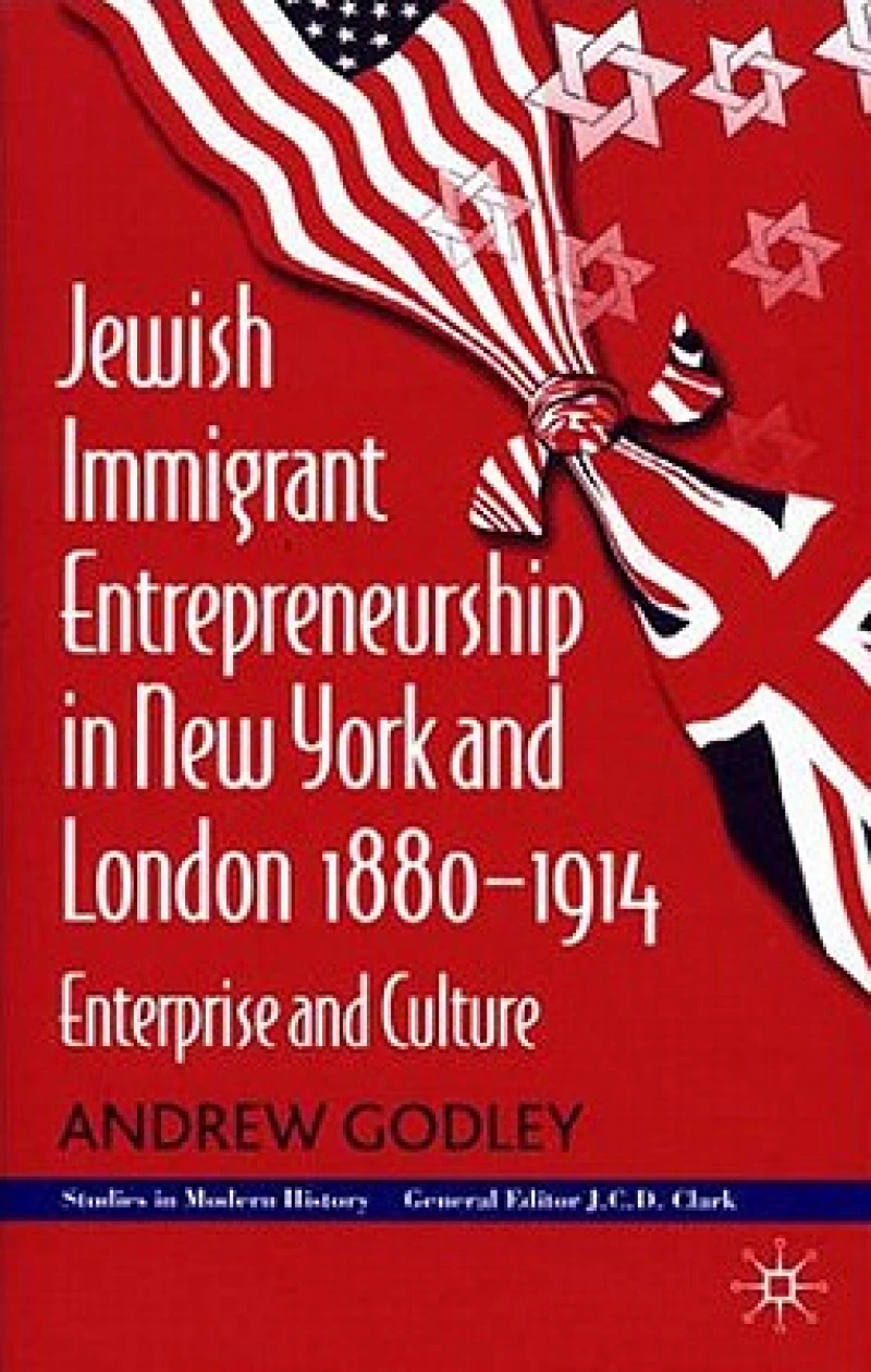 Jewish Immigrant Entrepreneurship in New York and London, 1880-1914