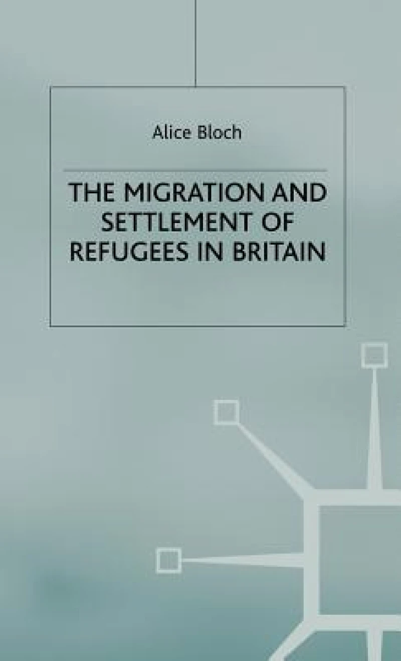 The Migration and Settlement of Refugees in Britain