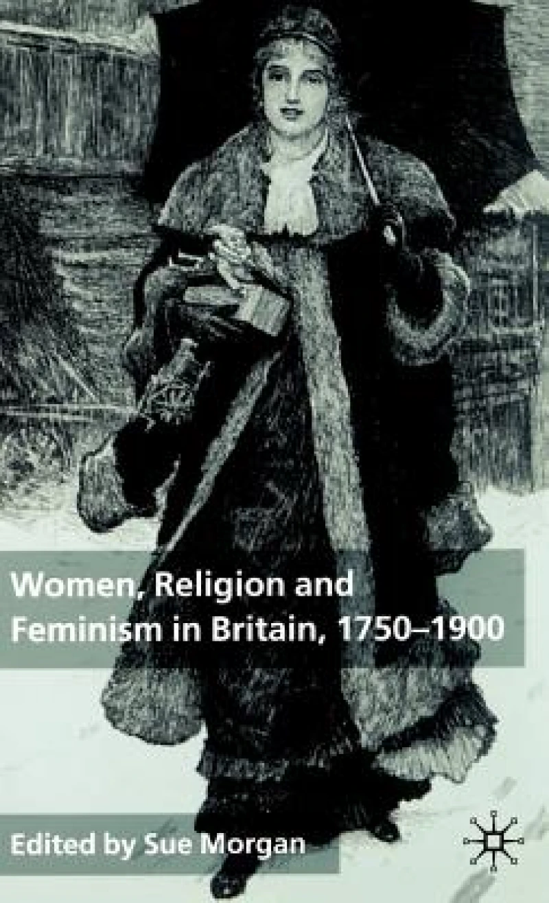 Women, Religion and Feminism in Britain, 1750-1900