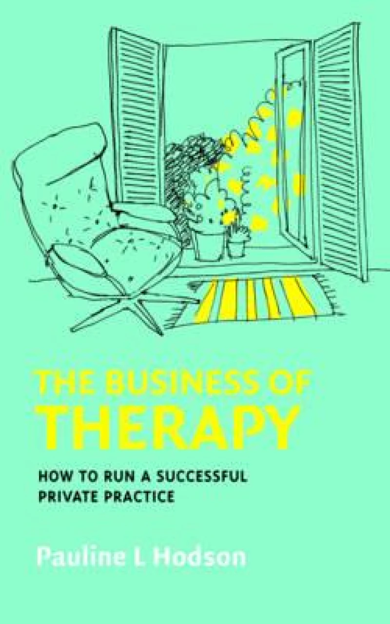 The Business of Therapy: How to Run a Successful Private Practice