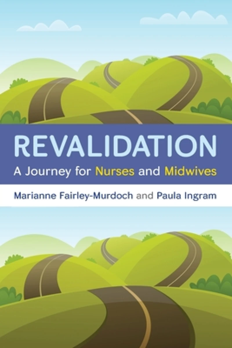 Revalidation: A journey for nurses and midwives