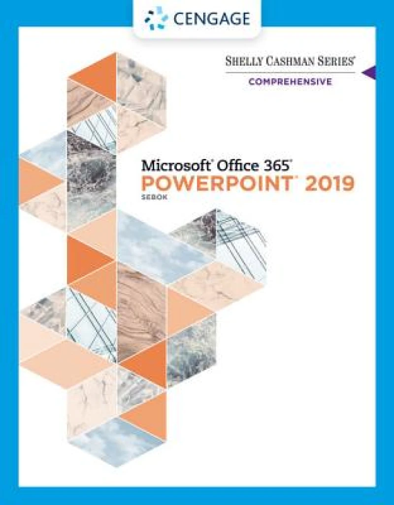 Shelly Cashman SeriesA® MicrosoftA® Office 365A® & PowerPointA® 2019 Comprehensive