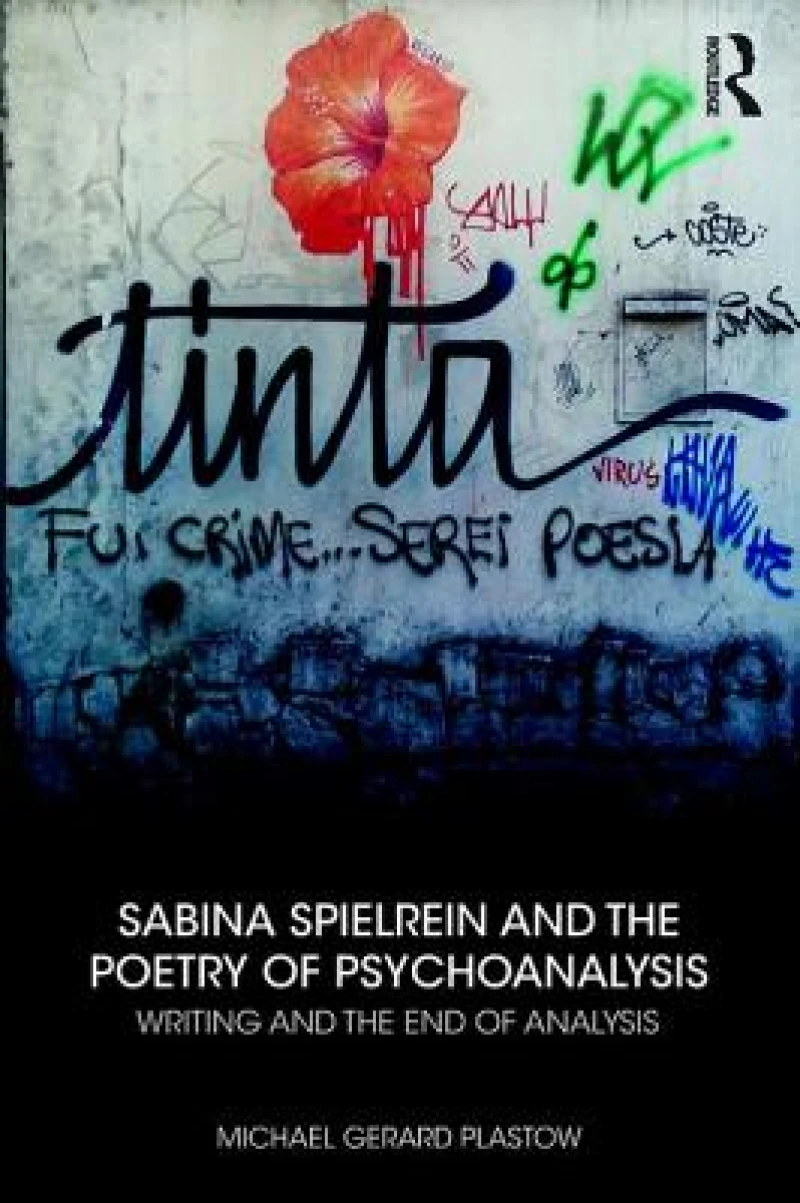 Sabina Spielrein and the Poetry of Psychoanalysis