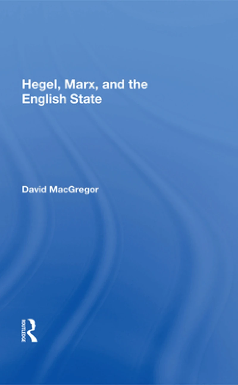 Hegel, Marx, and the English State