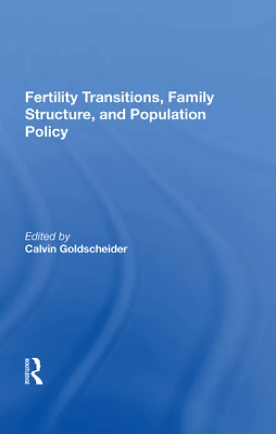 Fertility Transitions, Family Structure, And Population Policy