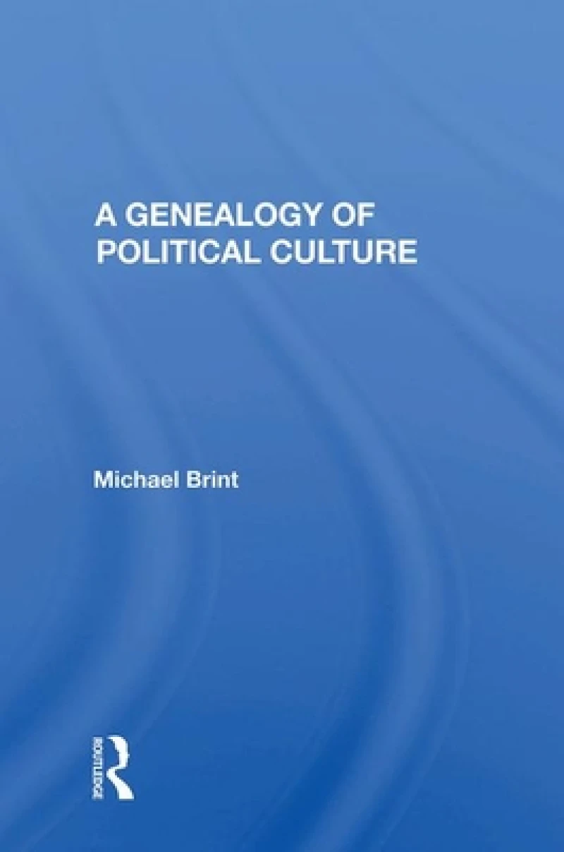 A Genealogy Of Political Culture