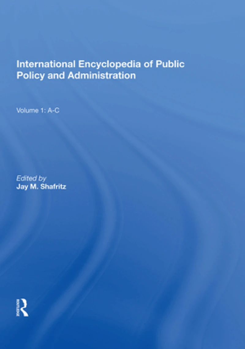 International Encyclopedia of Public Policy and Administration Volume 1