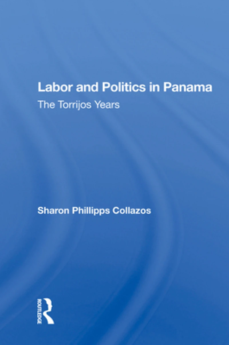 Labor And Politics In Panama