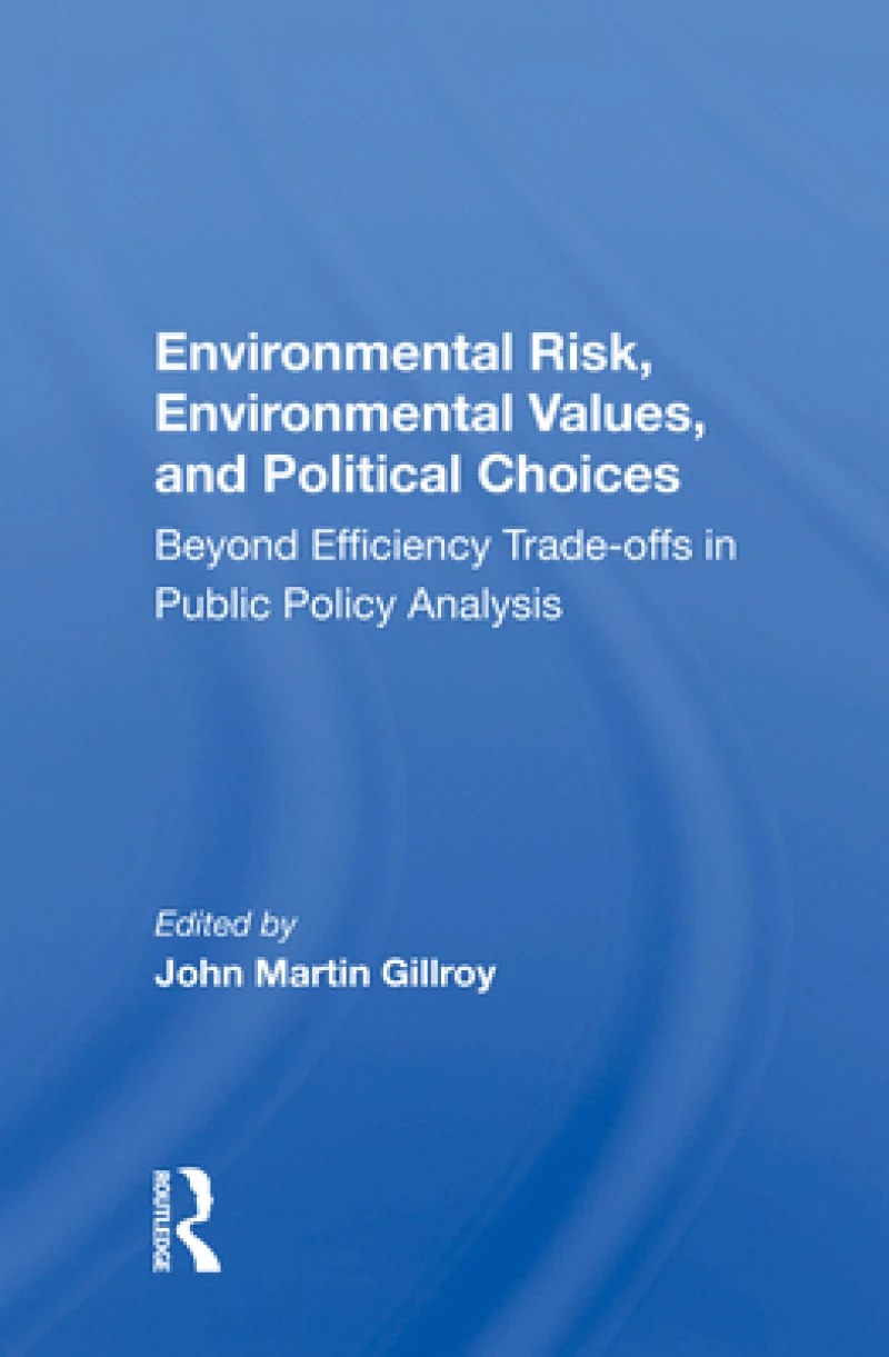 Environmental Risk, Environmental Values, and Political Choices