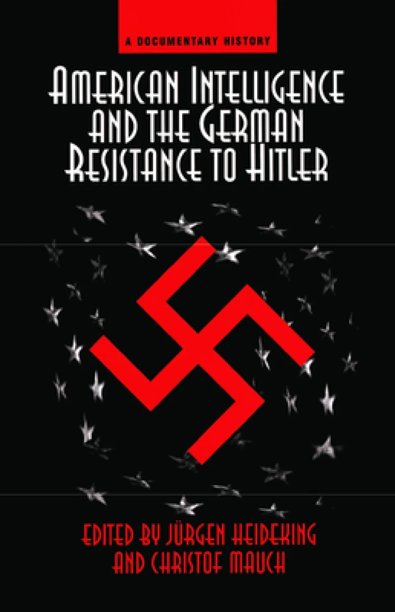 American Intelligence And The German Resistance