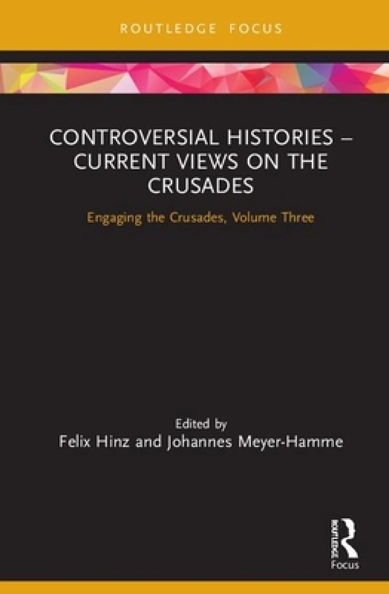 Controversial Histories – Current Views on the Crusades