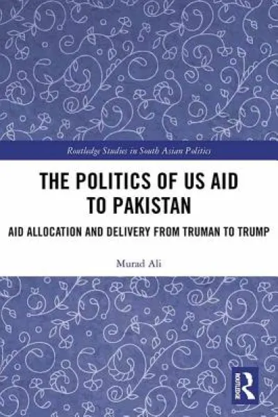 The Politics of US Aid to Pakistan